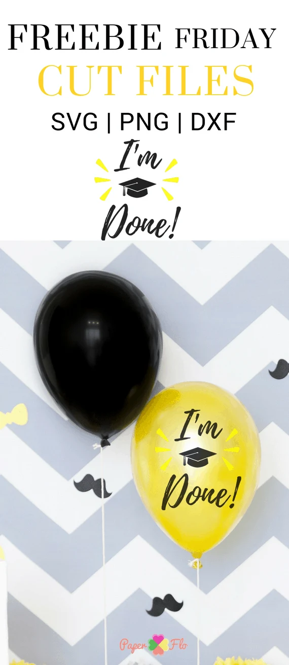 I'm Done Graduation SVG file Freebie Friday This week&rsquo;s free svg file goes out to the grads, whether they are in high school, college or even kindergarten, we all know someone graduating soon so why not make them something special to celebrate their big day.#paperflodesign #graduationsvg