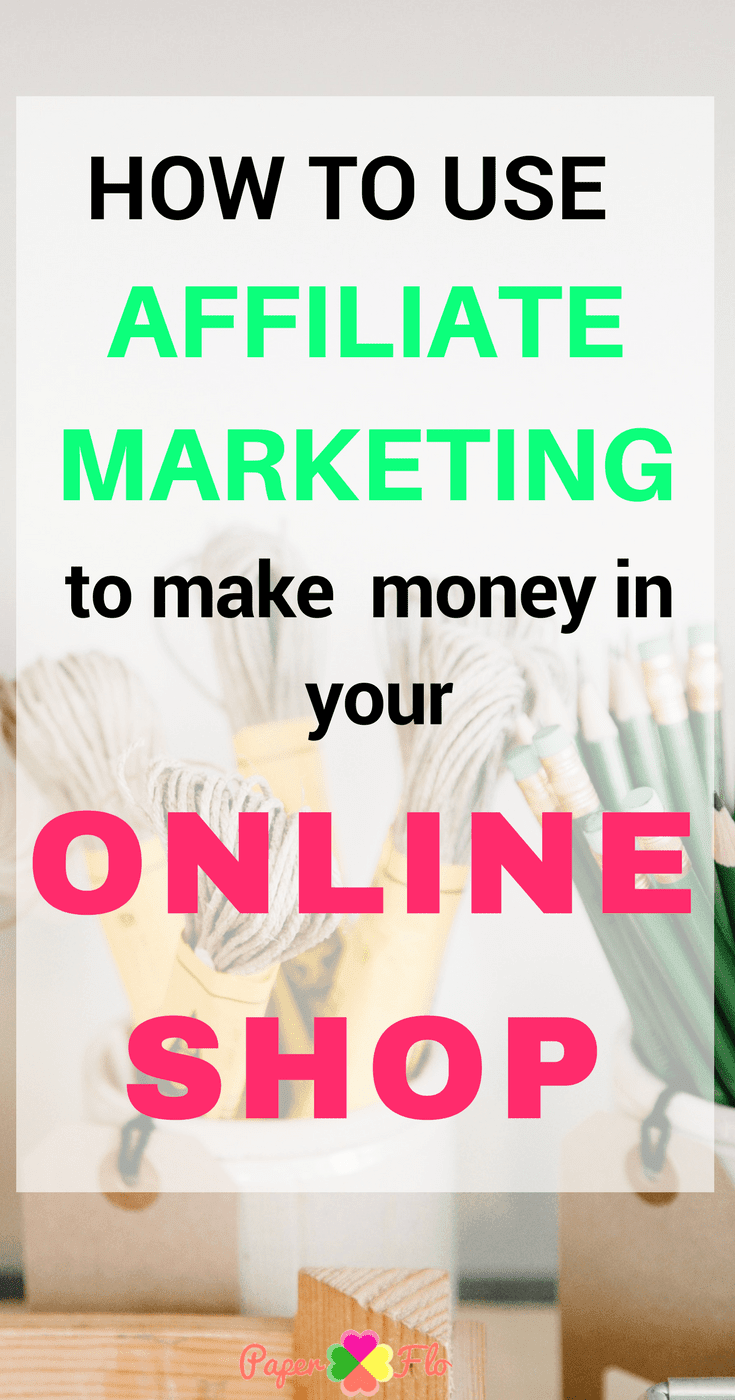 How to Grow your Etsy shop with Affiliate Marketing. If you're not using affiliate marketing on your blog or online shop, like Etsy or Shopify, you're leaving money on the table. #paperflodesign #etsytips #affiliatemarketing