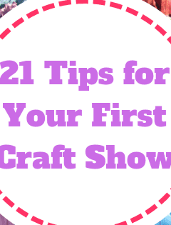 21 Tips for Your First Craft Show