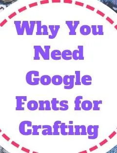 Why You Need Google Fonts for Crafting