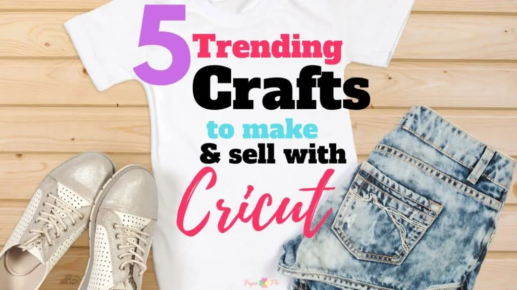 5 Trending Crafts to Make and Sell with Cricut