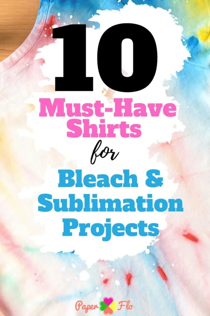 Tie die t-shirt in the background with the words 10 Must have shirts for bleach and sublimation projects