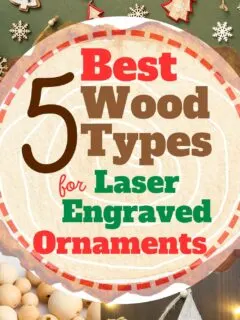 5 Best Wood Types for Laser Engraved Ornaments