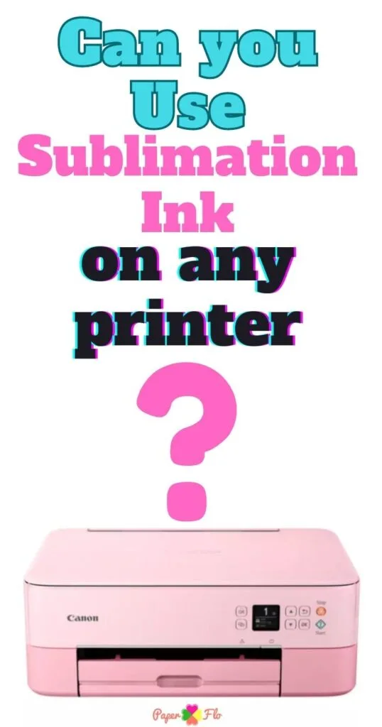 Can you Use Sublimation Ink on any printer
