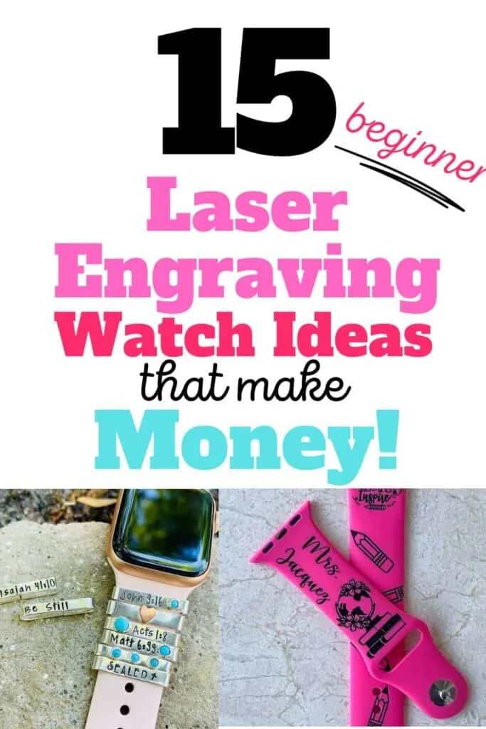 The top half of the image has bold, capitalized text in pink and black saying "15 Beginner Laser Engraving Watch Ideas that make Money!" indicating the article will discuss profitable watch engraving ideas for beginners. Below the text, there are three different watch bands displayed on a concrete surface. The first one is a metal band with biblical verses from Isaiah, and the others include a smartwatch with a pastel band adorned with turquoise stones and scriptural references, and a bright pink watch strap with various inspirational words and a floral design, labeled "Mrs. Jacobs." The image is colorful, eye-catching, and intended to attract readers interested in starting a laser engraving business focusing on watches.