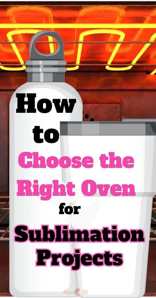 A white water bottle and a white tumbler against a vivid, glowing orange heating element backdrop. The text "How to Choose the Right Oven for Sublimation Projects" is overlaid in large, bold pink letters, with the website name "Paper ♥ Flo" at the bottom.